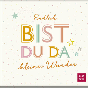 Endlich bist du da, kleines Wunder