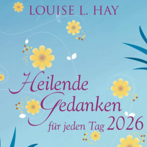 Heilende Gedanken für jeden Tag 2026