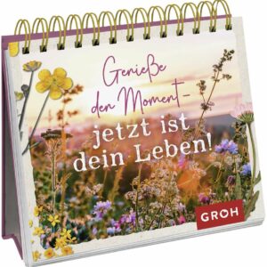 Geniesse den Moment jetzt ist dein Leben!