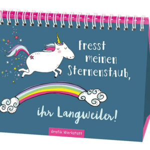 Fresst meinen Sternenstaub, ihr Langweiler!